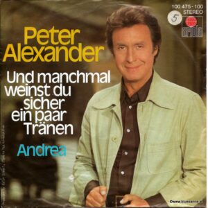 Peter Alexander ‎– Und manchmal weinst Du sicher ein paar Träne