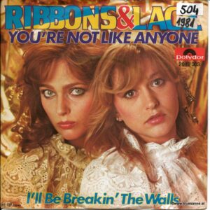 Ribbons &amp; Lace - You´re not like anyone 1981